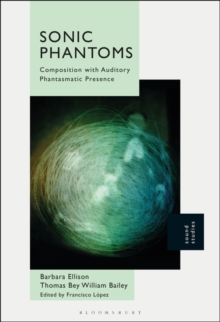Image for Sonic phantoms  : composition with auditory phantasmatic presence