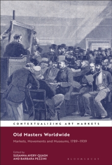 Image for Old Masters Worldwide: Markets, Movements and Museums, 1789-1939