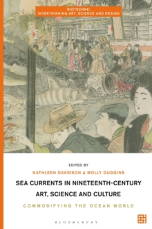 Image for Sea currents in nineteenth-century art, science and culture  : commodifying the ocean world