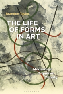 Image for The life of forms in art  : modernism, organism, vitality