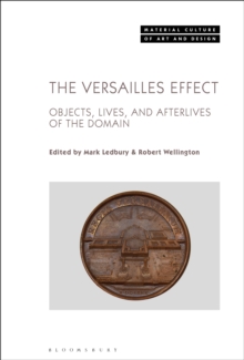 Image for The Versailles Effect: Objects, Lives, and Afterlives of the Domaine