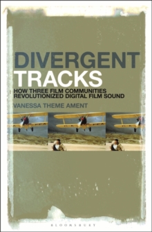 Divergent Tracks: How Three Film Communities Revolutionized Digital Film Sound