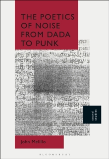 Image for The Poetics of Noise from Dada to Punk