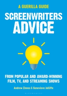 Screenwriters Advice: From Popular and Award Winning Film, TV, and Streaming Shows