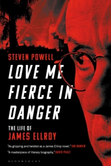 Love Me Fierce In Danger: The Life of James Ellroy