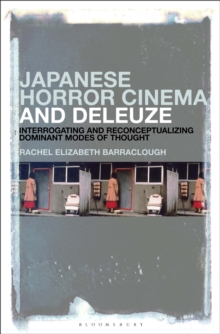 Japanese Horror Cinema and Deleuze: Interrogating and Reconceptualizing Dominant Modes of Thought