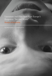 Literature and Film from East Europe’s Forgotten “Second World”: Essays of Invitation