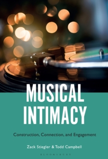 Image for Musical Intimacy: Construction, Connection, and Engagement