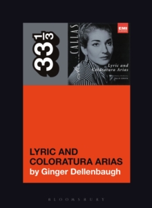 Maria Callas’s Lyric and Coloratura Arias