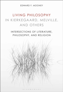 Living Philosophy in Kierkegaard, Melville, and Others
