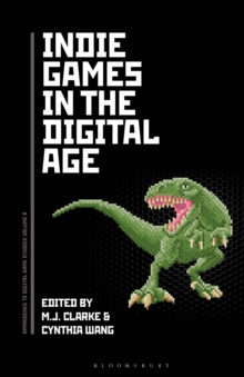 Indie Games in the Digital Age Indie Games in the Digital Age