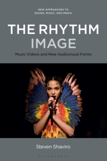 Image for The rhythm image: music videos and new audiovisual forms