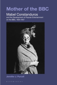 Image for Mother of the BBC  : Mabel Constanduros and the development of popular entertainment on the BBC, 1925-1957