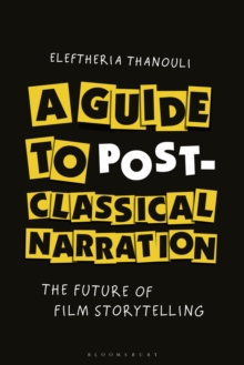 Image for Guide to Post-Classical Narration: The Future of Film Storytelling