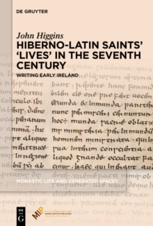 Image for Hiberno-Latin saints' "lives" in the seventh century: writing early Ireland