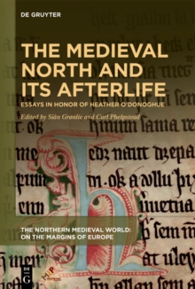 Image for The Medieval North and Its Afterlife: Essays in Honor of Heather O'Donoghue