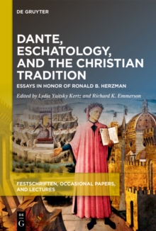 Image for Dante, eschatology, and the Christian tradition: essays in honor of Ronald B. Herzman