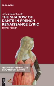 Image for The Shadow of Dante in French Renaissance Lyric : Sceve's "Delie"