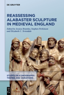 Image for Reassessing Alabaster Sculpture in Medieval England