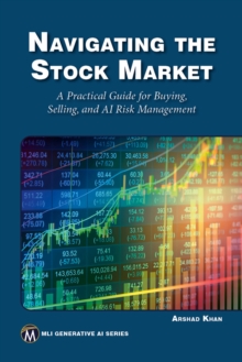 Image for Navigating the Stock Market: A Practical Guide for Buying, Selling, and AI Risk Management