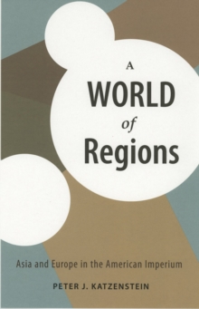 Image for A world of regions: Asia and Europe in the American imperium