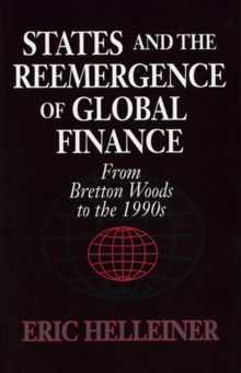 Image for States and the reemergence of global finance: from Bretton Woods to the 1990s