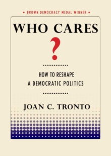 Image for Who cares?: how to reshape a democratic poliitcs