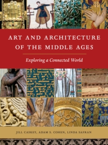 Image for Art and architecture of the Middle Ages  : exploring a connected world