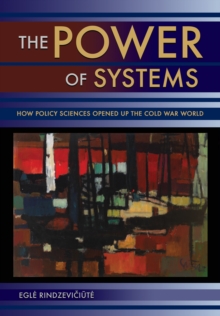 Image for The power of systems  : how policy sciences opened up the Cold War world