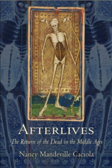 Image for Afterlives: the return of the dead in the Middle Ages