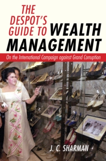 The Despot’s Guide to Wealth Management: On the International Campaign against Grand Corruption