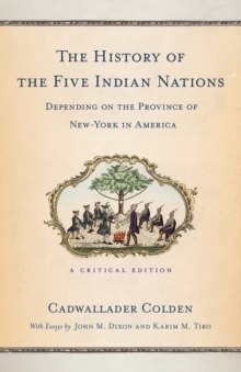 Image for The history of the five Indian nations depending on the province of New-York in America: a critical edition