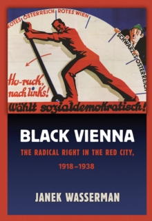Image for Black Vienna : The Radical Right in the Red City, 1918–1938