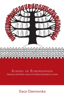 Image for School of Europeanness: tolerance and other lessons in political liberalism in Latvia