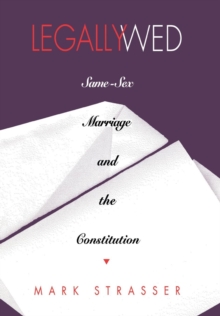 Image for Legally Wed: Same-Sex Marriage and the Constitution