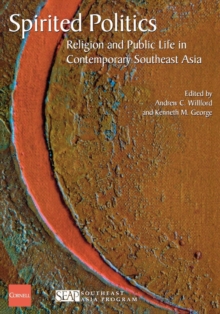 Image for Spirited politics: religion and public life in contemporary southeast Asia