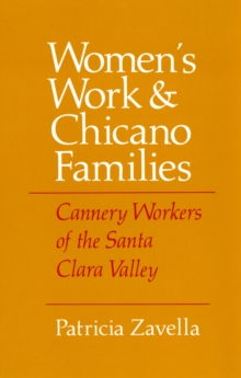 Image for Women's Work and Chicano Families: Cannery Workers of the Santa Clara Valley
