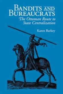 Image for Bandits and bureaucrats: the Ottoman route to state centralization