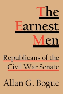 Image for The earnest men: Republicans of the Civil War Senate