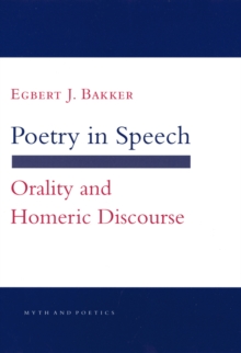 Image for Poetry in Speech: Orality and Homeric Discourse