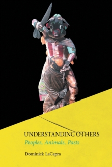 Image for Understanding Others : Peoples, Animals, Pasts