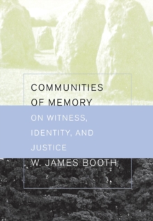 Image for Communities of memory: on witness, identity, and justice