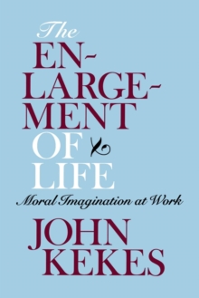 Image for The enlargement of life: moral imagination at work