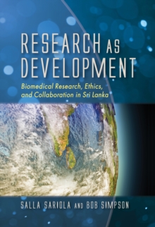 Image for Research as Development : Biomedical Research, Ethics, and Collaboration in Sri Lanka