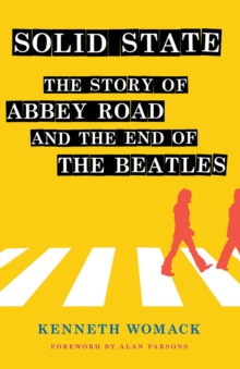 Image for Solid State : The Story of "Abbey Road" and the End of the Beatles