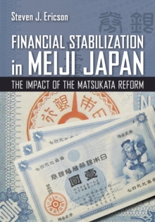 Image for Financial stabilization in Meiji Japan: the impact of the Matsukata reform