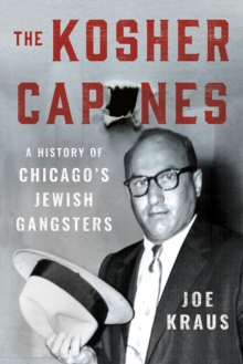 Image for The kosher Capones: a history of Chicago's Jewish gangsters