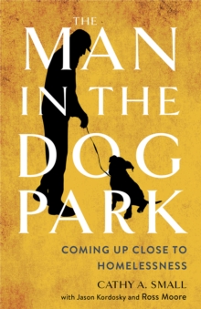 Image for The man in the dog park: coming up close to homelessness