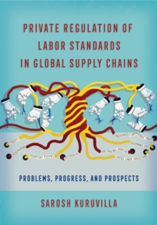 Private Regulation of Labor Standards in Global Supply Chains: Problems, Progress, and Prospects