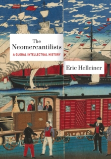 Image for The neomercantilists: a global intellectual history